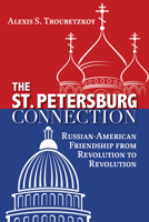 The St. Petersburg Connection: From Revolution to Revolution 1459731484 Book Cover