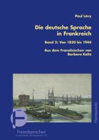 Die Deutsche Sprache in Frankreich: Band 2: Von 1830 Bis 1944. Aus Dem Franzosischen Ubersetzt Und Bearbeitet Von Barbara Kaltz 3447106379 Book Cover
