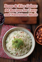 Beans & Rice Galore: 94 Recipes for Tasty and Nutritious Meals B0CN1GM7PB Book Cover
