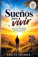 Sueños para vivir: Encuentra la felicidad, está a un paso de ti (Spanish Edition) B0GWRQ27VT Book Cover