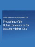 Proceedings of the Dubna Conference on the Mössbauer Effect 1963 1489948503 Book Cover