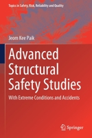 Advanced Structural Safety Studies: With Extreme Conditions and Accidents 9811382476 Book Cover