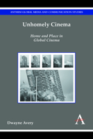 Unhomely Cinema: Home and Place in Global Cinema 1783083026 Book Cover
