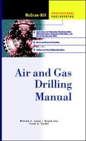 Air and Gas Drilling Manual (McGraw-Hill Professional Engineering) 0123708958 Book Cover