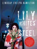 Lily Whites of Steel: The Bittersweet Journey of Two Lost Souls Into the Unseen Realms of Spirituality....Where the Line Between Truth and Madness Is Surprisingly Thin. 1491828099 Book Cover