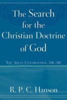 The Search for the Christian Doctrine of God: The Arian Controversy, 318-381 080103146X Book Cover