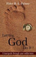 Letting God Do It ! 1420852361 Book Cover