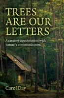 Trees are our Letters: A Creative Appointment with Nature's Communicators 1780993862 Book Cover