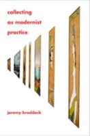 Collecting as Modernist Practice 1421409623 Book Cover