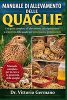 MANUALE DI ALLEVAMENTO DELLE QUAGLIE: Una guida completa all'allevamento, alla riproduzione e al profitto delle quaglie per principianti e professionisti (Italian Edition) B0GV853RGP Book Cover