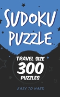sudoku puzzle travel size 300 puzzles EASY TO HARD: Ultimate Sudoku Challenge easy to carry for travel pocket size Easy Medium Hard levels with solutions pocket size B08JDX79Y6 Book Cover