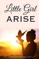 Little Girl Arise 1720268878 Book Cover