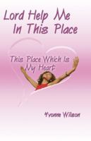 Lord Help Me In This Place 0978838998 Book Cover