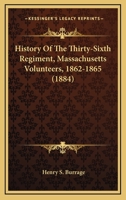 History of the Thirty-Sixth Regiment Massachusetts Volunteers 1862-1865 1978080026 Book Cover