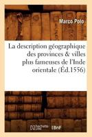 La Description Ga(c)Ographique Des Provinces & Villes Plus Fameuses de L'Inde Orientale, (A0/00d.1556) 2012559875 Book Cover
