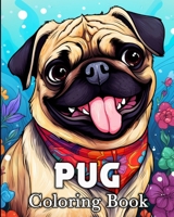 Pug Coloring Book: 50 Unique Ilustrations for Stress Relief and Relaxation B0CV4SWHPB Book Cover