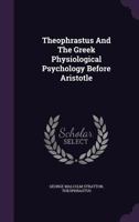 Theophrastus and the Greek Physiological Psychology Before Aristotle 9353701708 Book Cover