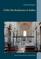 Frühe Kirchenbauten in Italien: Alternative Rekonstruktionen der Baugeschichten (German Edition) 3751934057 Book Cover