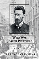 Who was Joseph Pulitzer? 0991378318 Book Cover