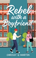 Rebel with a Boyfriend 1735452750 Book Cover