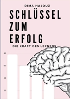 Schlüssel zum Erfolg: Die Kraft des Lernens (German Edition) 3696312347 Book Cover