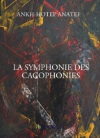 La Symphonie Des Cacophonies (French Edition) B07K138YSD Book Cover