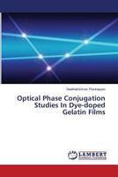 Optical Phase Conjugation Studies In Dye-doped Gelatin Films 3659813060 Book Cover