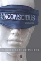 Unconscious: Short Stories 1955196222 Book Cover