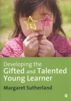 Developing the Gifted and Talented Young Learner 1412946328 Book Cover