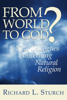 From World to God?: Or, New Dialogues Concerning Natural Religion 1556350538 Book Cover