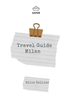 Travel Guide Milan: Your Ticket to discover Milan (Travel with Safer : Complete guides of the World best cities) B09KNGFDYK Book Cover