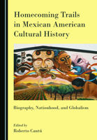 Homecoming Trails in Mexican American Cultural History 1527567958 Book Cover