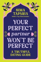 Ancient Wisdom for Modern Dating: An Indian Matchmaker's Advice on Finding Love That Lasts 1728299071 Book Cover