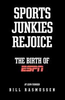 Sports Junkies Rejoice: The Birth of ESPN 1451569572 Book Cover