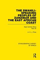 The Swahili-Speaking Peoples of Zanzibar and the East African Coast (Arabs, Shirazi and Swahili): East Central Africa Part XII 1138233196 Book Cover