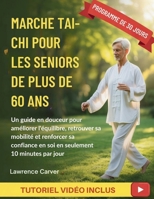 MARCHE TAI-CHI POUR LES SENIORS DE PLUS DE 60 ANS: Un guide en douceur pour améliorer l'équilibre, retrouver sa mobilité et renforcer sa confiance en ... 10 minutes par jour (French Edition) B0GQQ1P82Z Book Cover