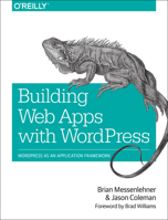 Building Web Apps with WordPress: WordPress as an Application Framework 1449364071 Book Cover