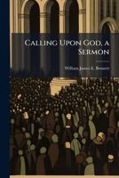 Calling Upon God, a Sermon 1149610182 Book Cover