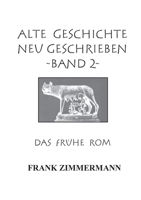 Alte Geschichte neu geschrieben Band 2: Das frühe Rom 3754334581 Book Cover