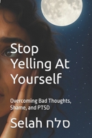 Stop Yelling At Yourself: Overcoming Bad Thoughts, Shame, and PTSD (Pocket Therapy) B0FYMBLLDP Book Cover