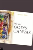 We Are God's Canvas 1617779415 Book Cover