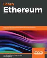 Learn Ethereum: Build your own decentralized applications with Ethereum and smart contracts 1789954118 Book Cover