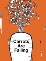 Carrots Are Falling 1389633993 Book Cover