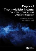 Beyond The Invisible Nexus: Dark Web, Dark AI & Offensive Security 1032886773 Book Cover