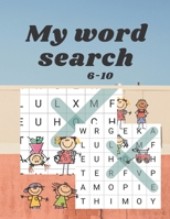 my word search: word Search for kids 6-10= Games + Activities+Teaching vocabulary for kids. 24 pages _ size 8.5 x 11 inches. B087LWB5S4 Book Cover