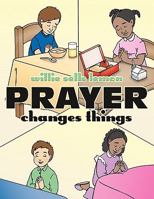 Prayer Changes Things 1456738291 Book Cover