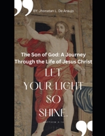 The Son of God A Journey Through the Life of Jesus Chris B0C2SQ8RQG Book Cover