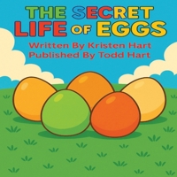 The Secret Life of Eggs: A farm-fresh journey from nest to chick! (Farmer Todd's Barnyard Education) B0FG811N57 Book Cover