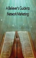 The Believer's Guide to Network Marketing 0991044010 Book Cover