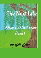 The Next Life: After Earth Series Book 1 1304542602 Book Cover